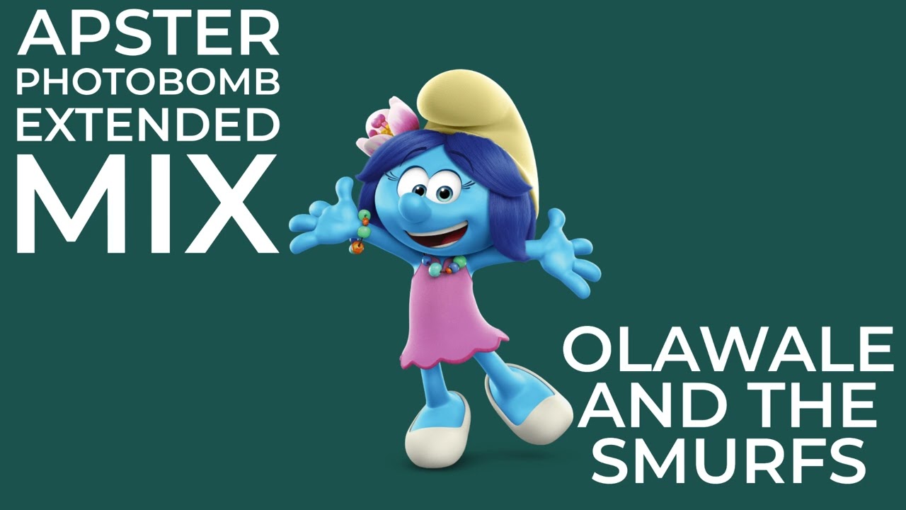 Apster Photobomb Extended Mix Olawale And The Smurfs 
