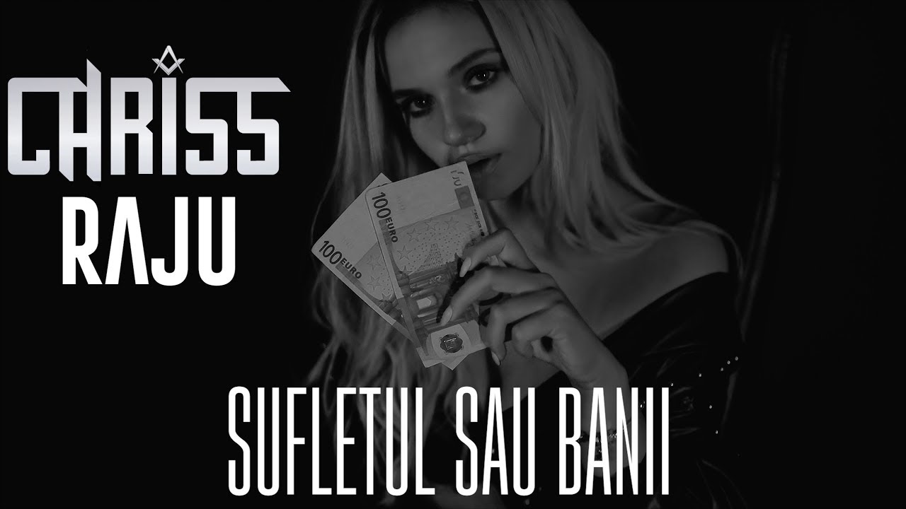 CHRISS feat RAJU - Sufletul Sau Banii (Official Video)