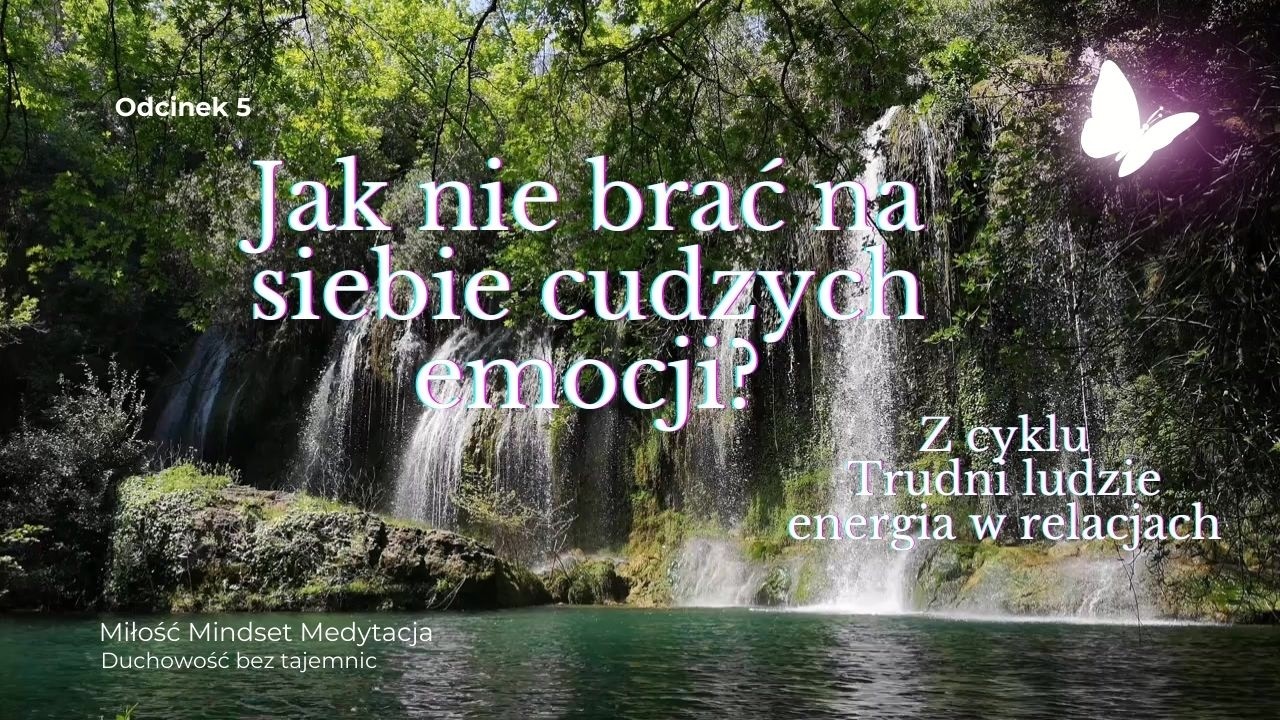 Jak nie brać na siebie cudzych emocji?