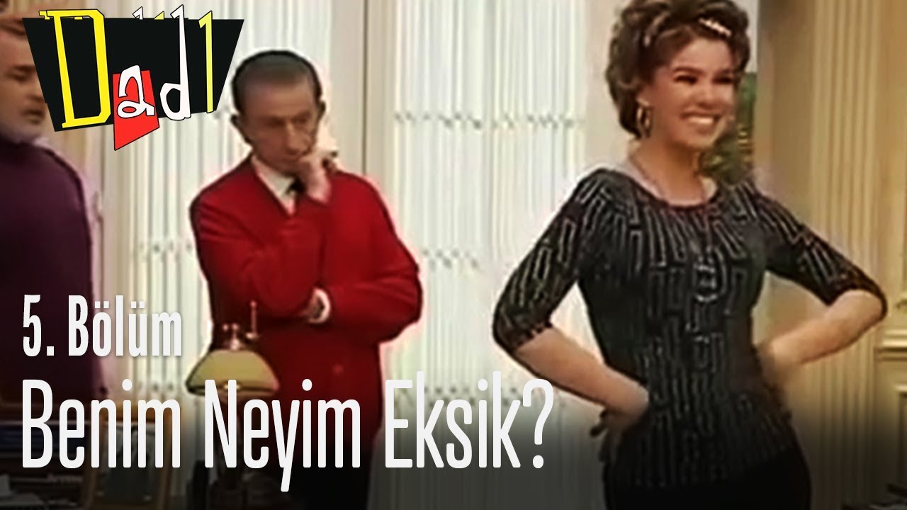 Benim sosyeteden neyim eksik? - Dadı 5. Bölüm