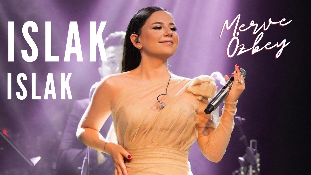 Merve Özbey ~ Islak Islak @merveozbeyofficial #merveözbey