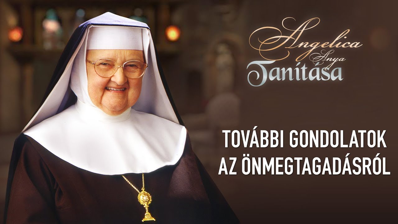 További gondolatok az önmegtagadásról - Angelica anya tanítása