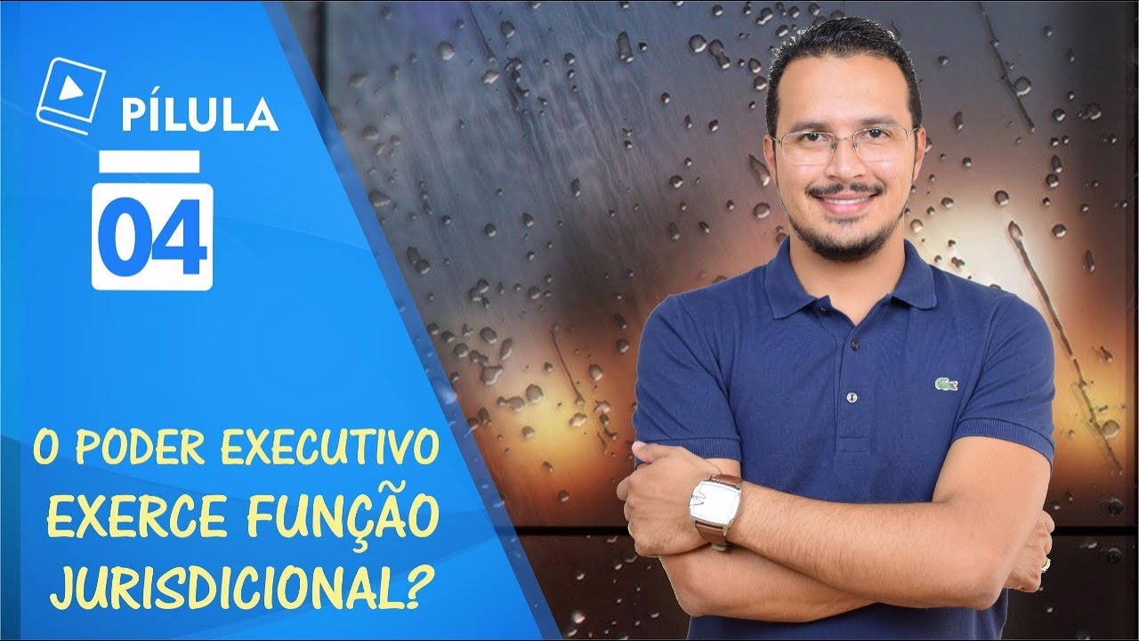 🔴 P&iacute;lula #4 - O Poder Executivo exerce fun&ccedil;&atilde;o jurisdicional?