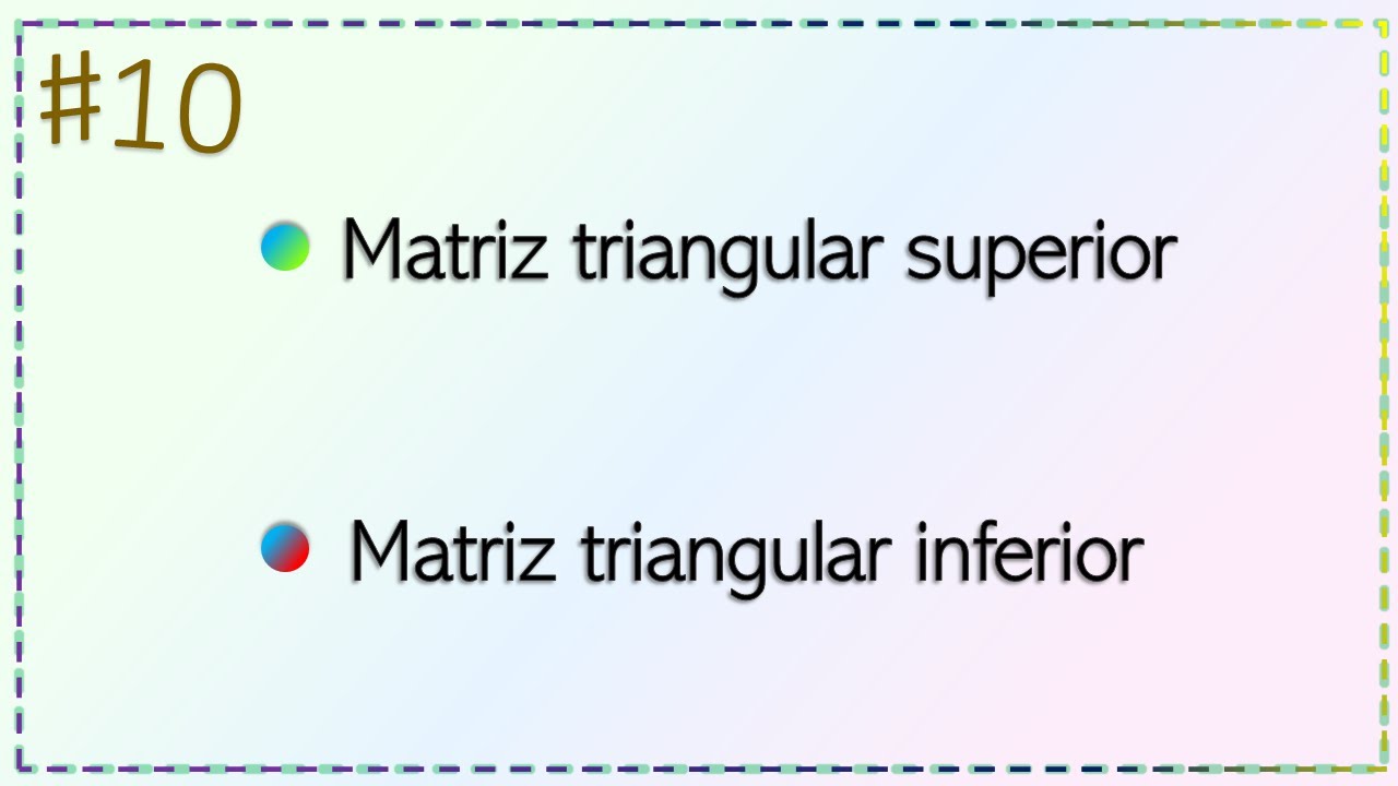 #10 Matriz triangular superior. Matriz triangular inferior.
