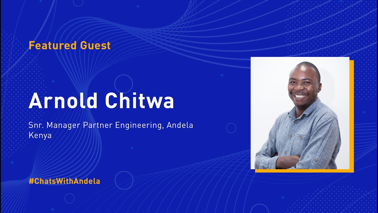 #ChatsWithAndela S1E1 - Arnold Chitwa, Senior Partner Engineering Manager, Andela.