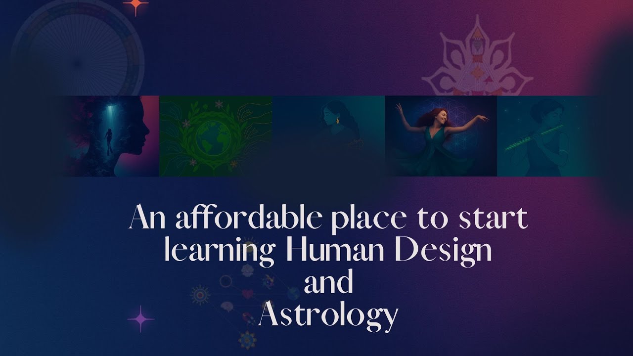An affordable place to start learning Human Design and Astrology