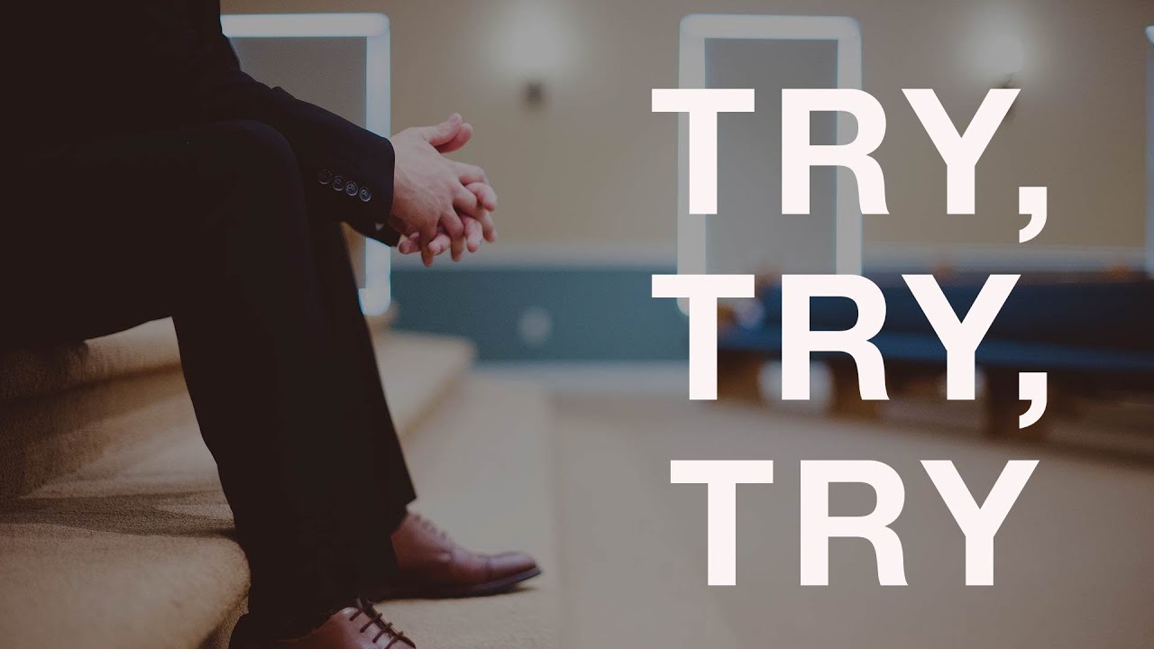 Try, Try, Try, by Henry B. Eyring | October 2018 General Conference