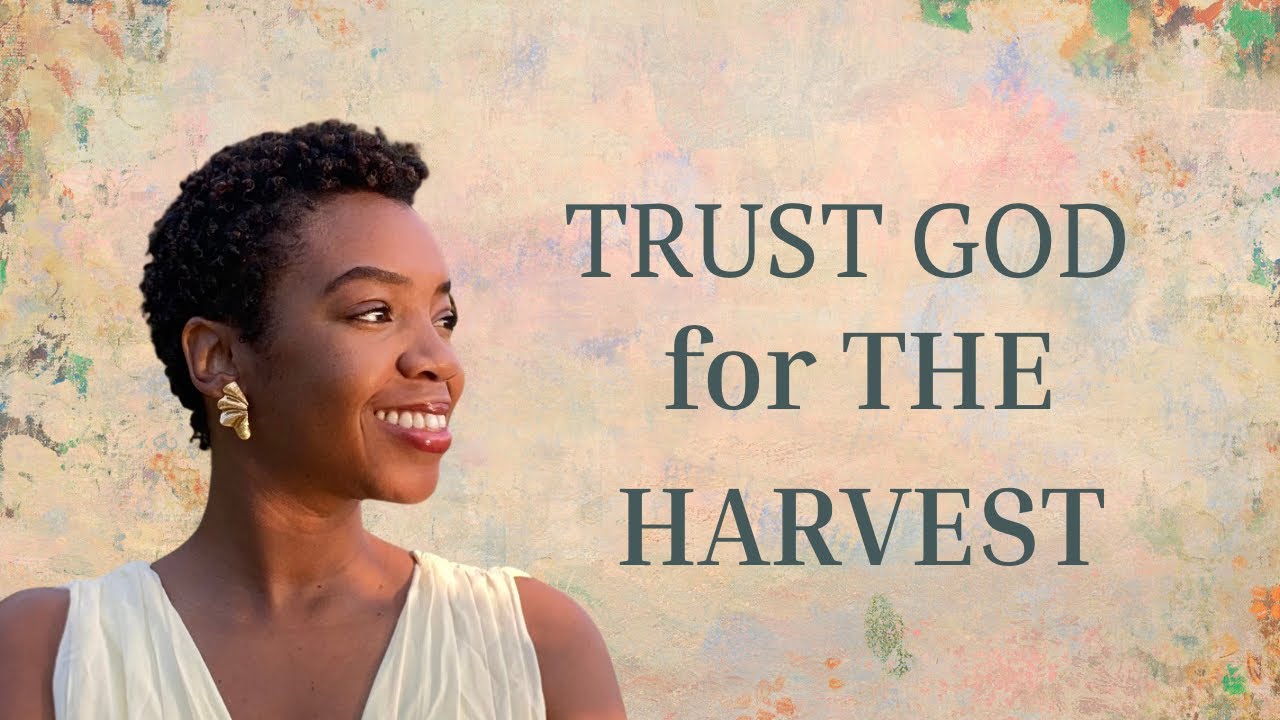 Trust God for Harvest and Strength