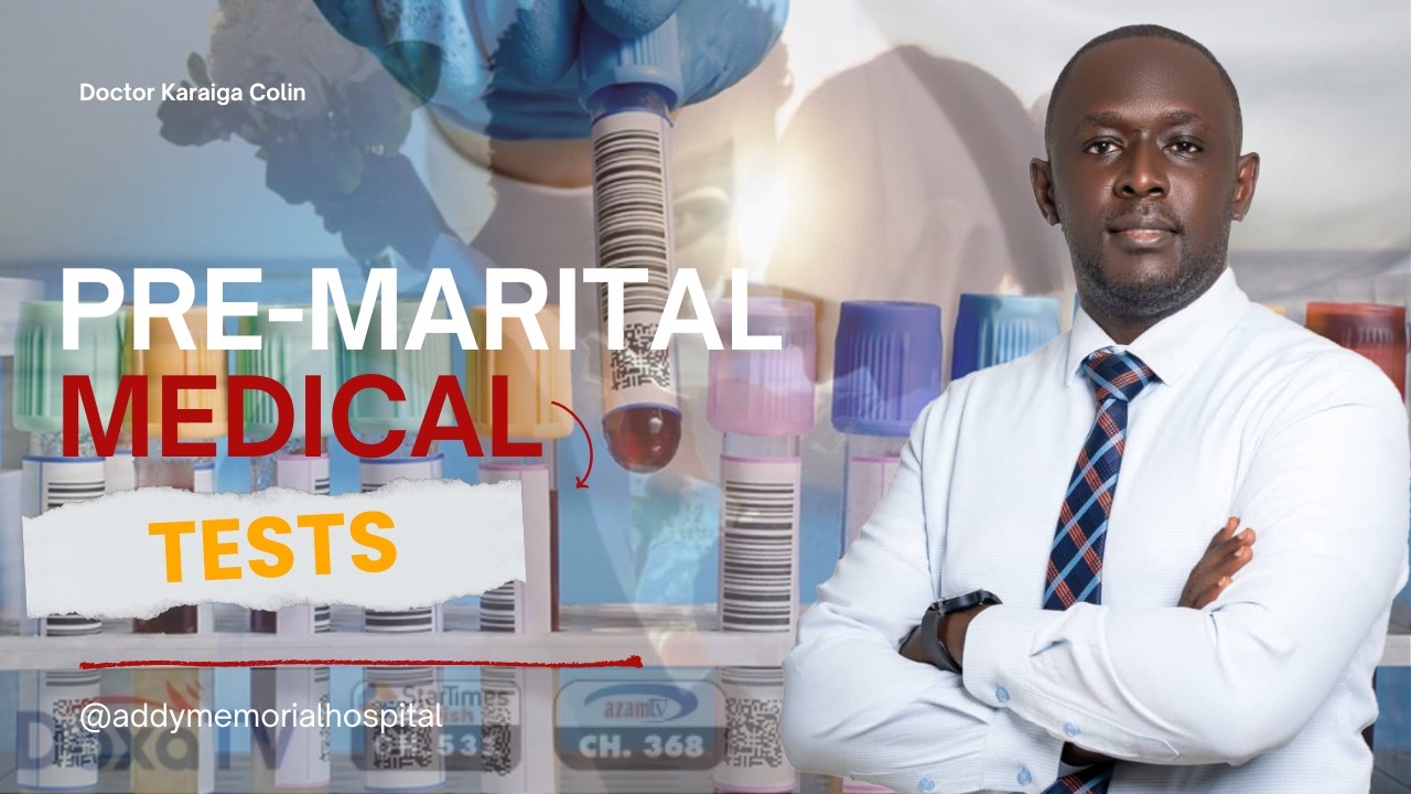 Pre-Marital Medical Tests _ Dr. Karaiga Colin _ Addy Memorial Hospital