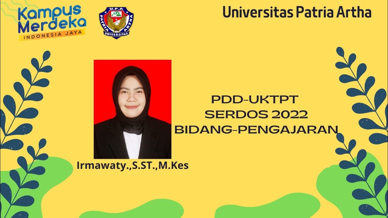 PDD-UKTPT Video Pembelajaran - Serdos - Irmawati - Universitas Patria Artha | Dosen UPA