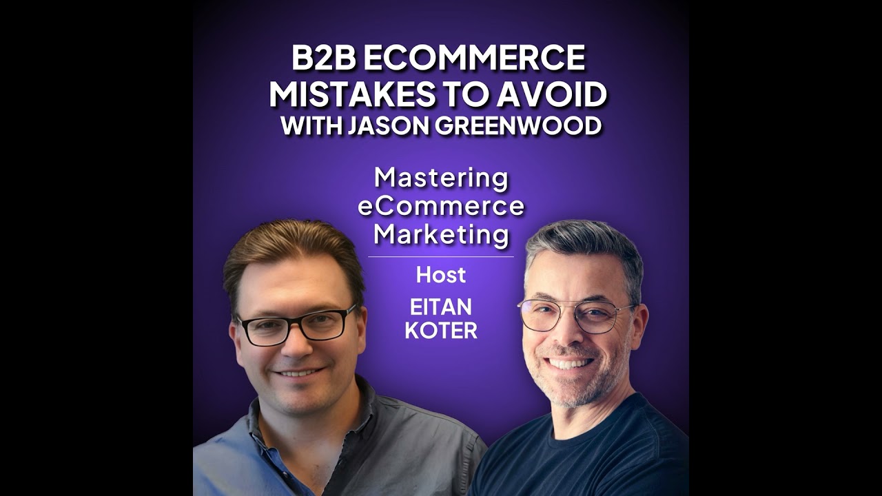 193. B2B Ecommerce Mistakes to Avoid with Jason Greenwood