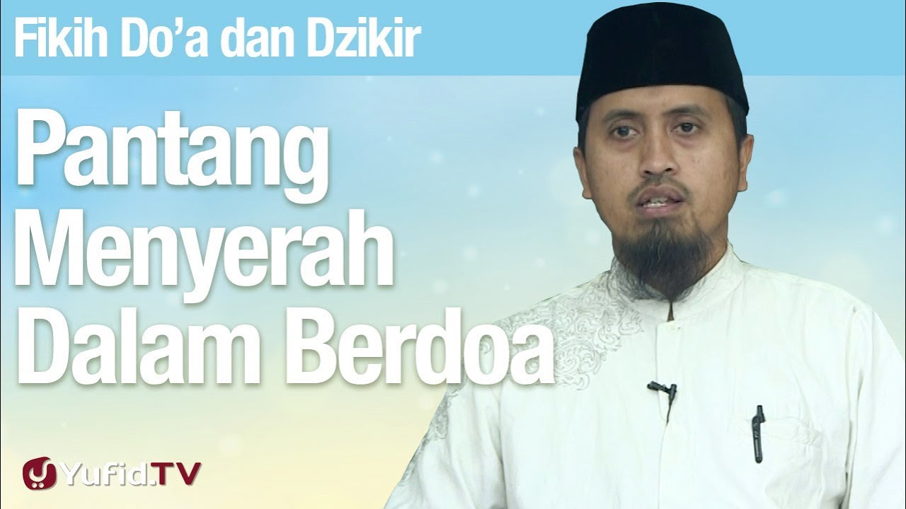 Pantang Menyerah Dalam Berdoa - Ustadz Abdullah Zaen, MA