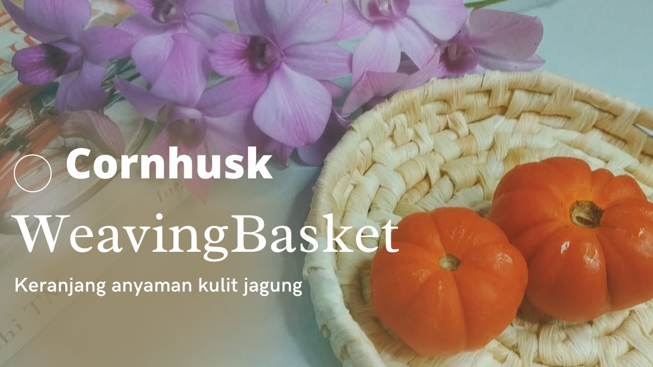 How to Make Cornhusk Weaving Basket