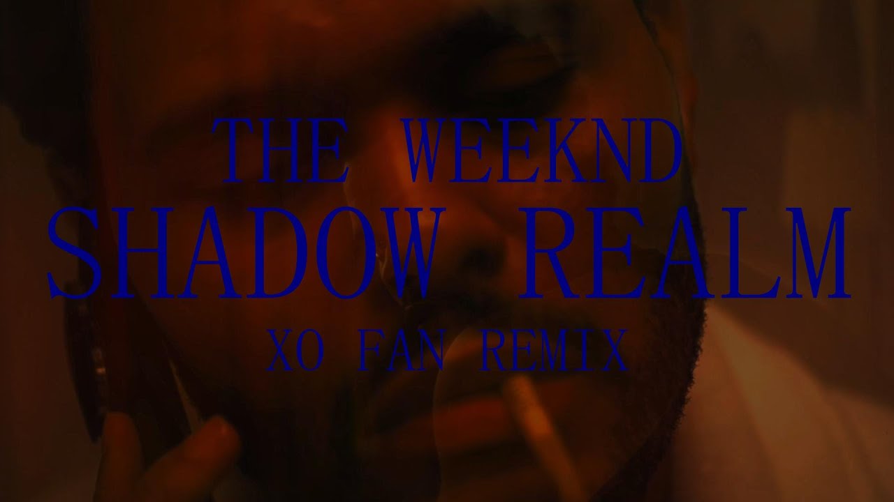 THE WEEKND - SHADOW REALM (XO FAN REMIX)