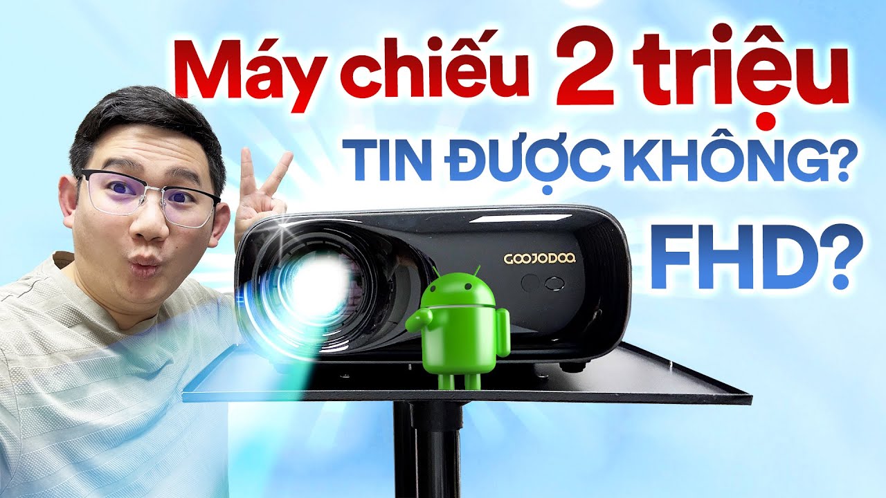 Tin được không? Máy chiếu FHD 300 inch chạy Android giá 2 triệu: Goojodoq