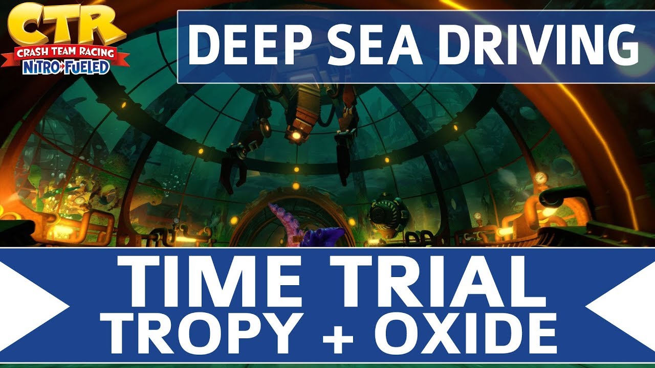 Crash Team Racing Nitro Fueled - Deep Sea Driving - Oxide & Tropy Time Trial