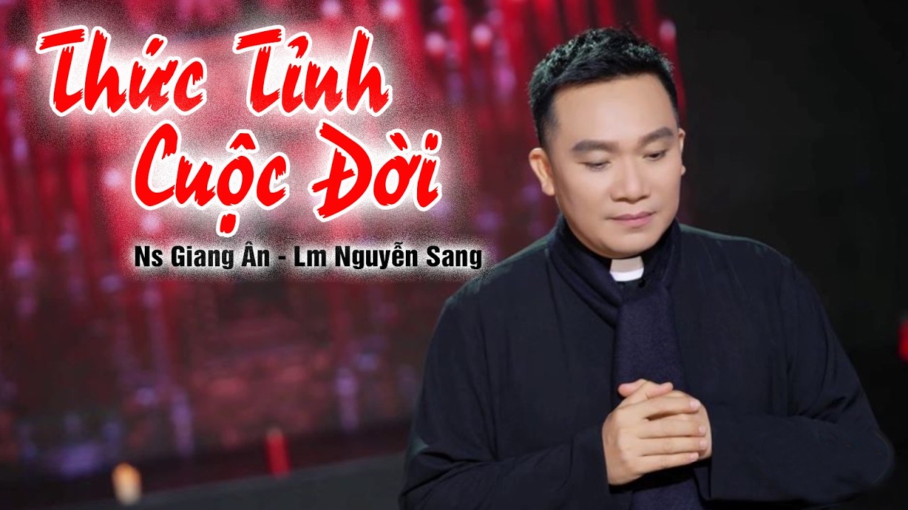 Thánh Ca Mùa Chay THỨC TỈNH CUỘC ĐỜI..Cha Sang đã đốn tim mọi người khi hát bài thánh ca này..