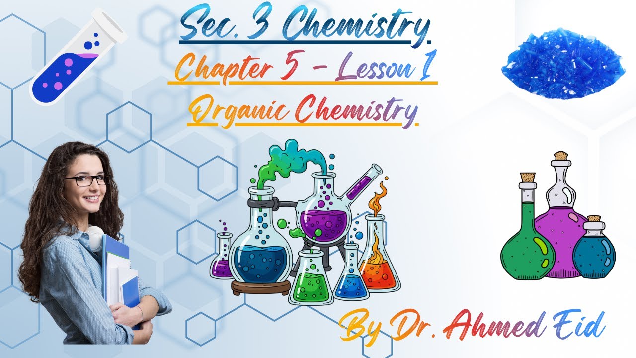 Sec. 3 Chemistry -  Chapter 5 -  Lesson 1 - Introduction To Organic Chemistry