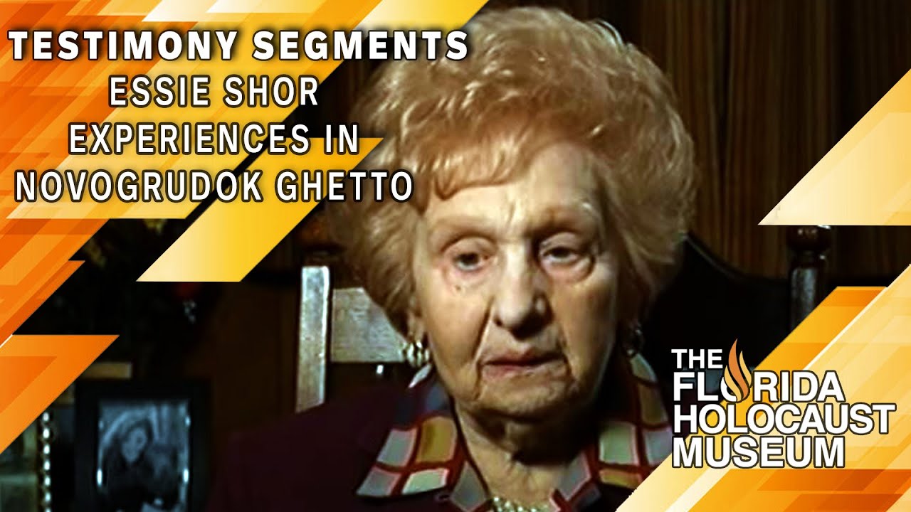 Testimony Segments: Essie Shor Experiences in Novogrudok Ghetto | The Florida Holocaust Museum
