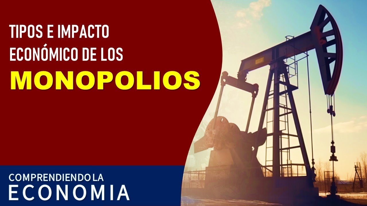 Monopolios: tipos e impacto económico