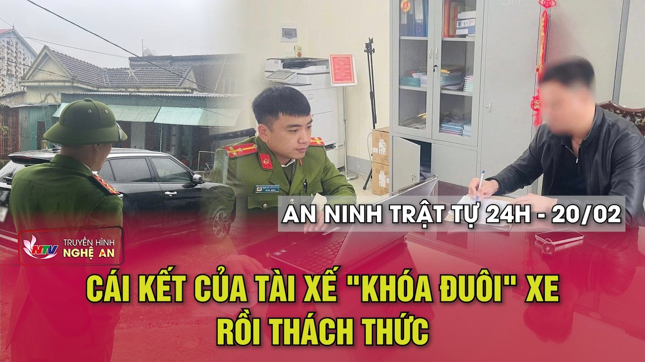 An ninh trật tự 24h - 20/2/2026: Cái kết của tài xế 