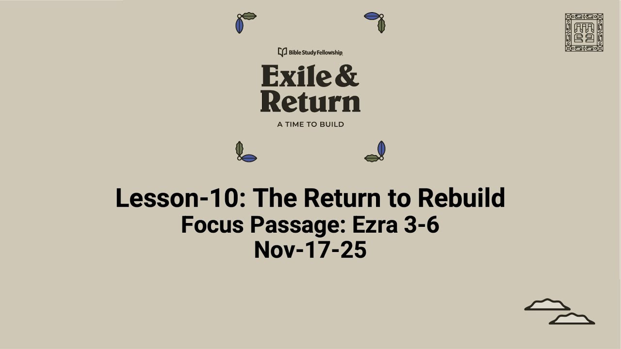 Exile and Return Lesson-10: The Return to Rebuild (Nov-17-25)