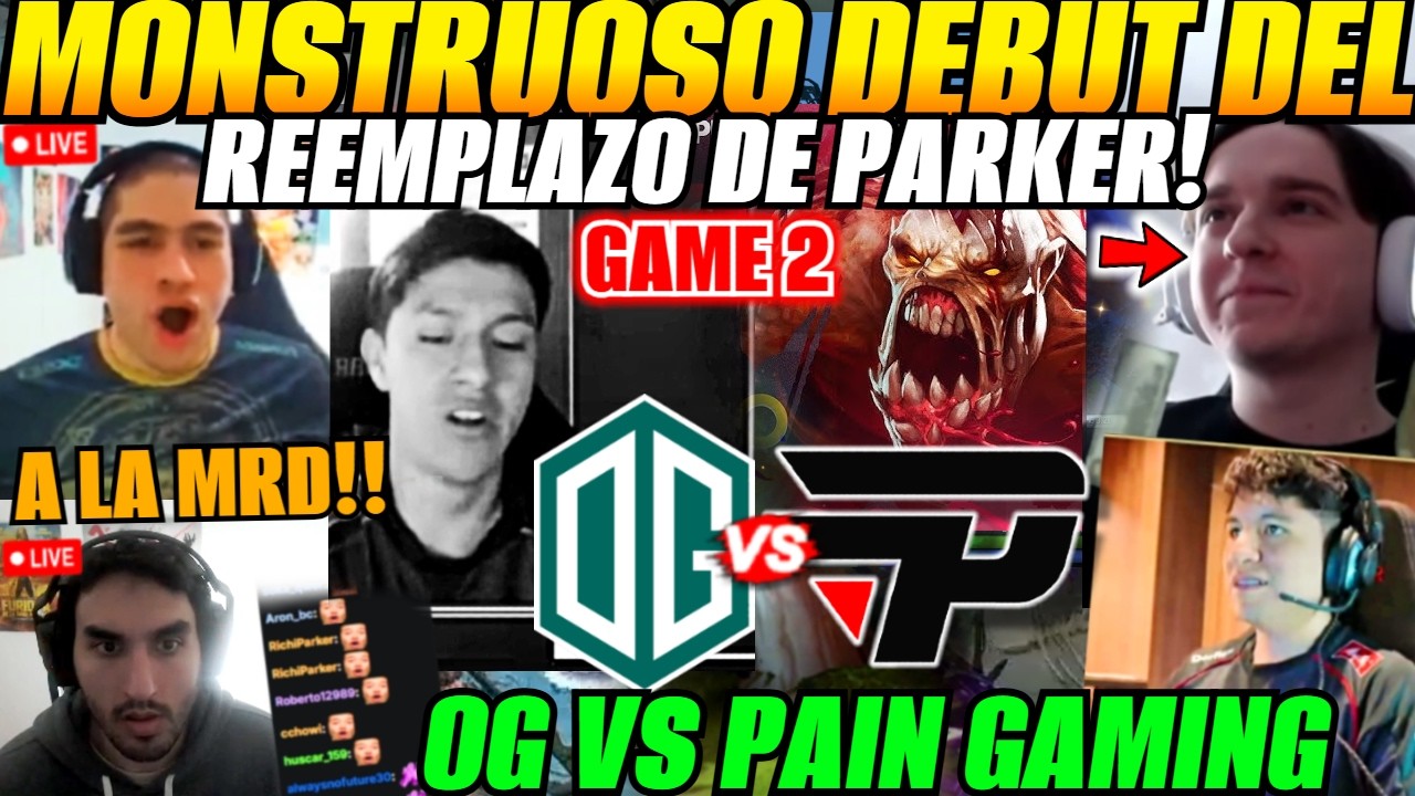 😲Monstruoso Debut del REEMPLAZO de PARKER!😲PAIN GAMING VS OG Game 2 Bo2 DreamLeague Season 28