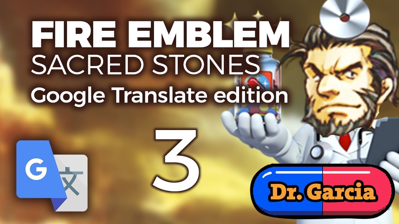 Part 3: Google Translated Fire Emblem 8 - 
