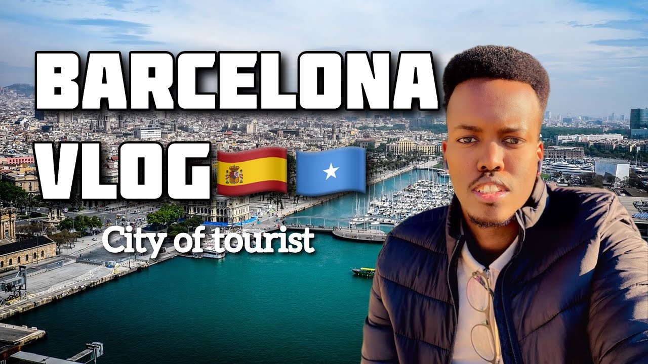 BARCELONA VLOG | THE CITY OF TOURIST | SOMALI