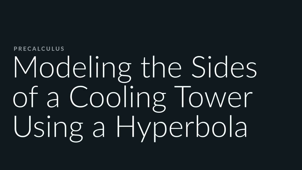 Modeling the Sides of a Cooling Tower Using a Hyperbola | Sophia Learning Tutorials