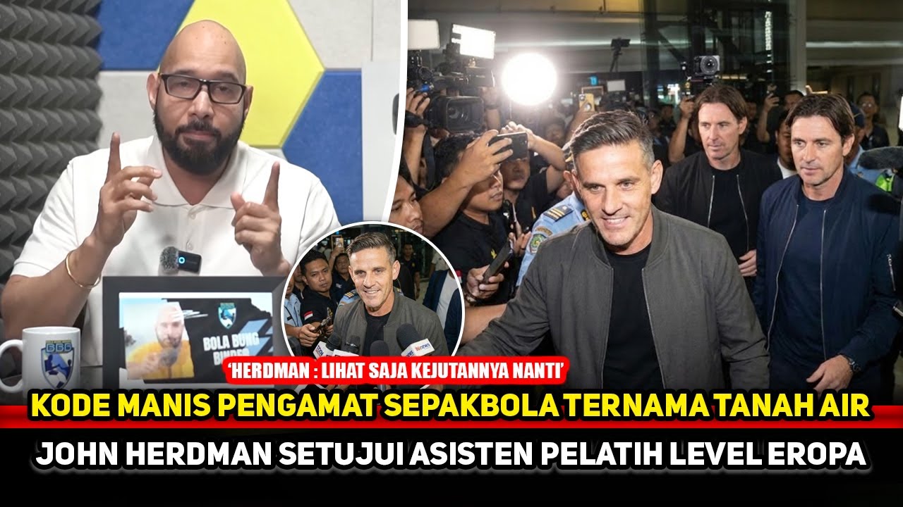 ASISTEN PELATIH TERCERDAS! John Herdman tak salah pilih Staf Timnas~Bocoran A1 Pandit Nasional