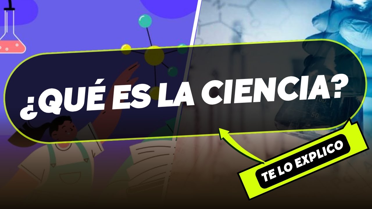 &iquest;Qu&eacute; es la Ciencia? Explicaci&oacute;n F&aacute;cil y Completa