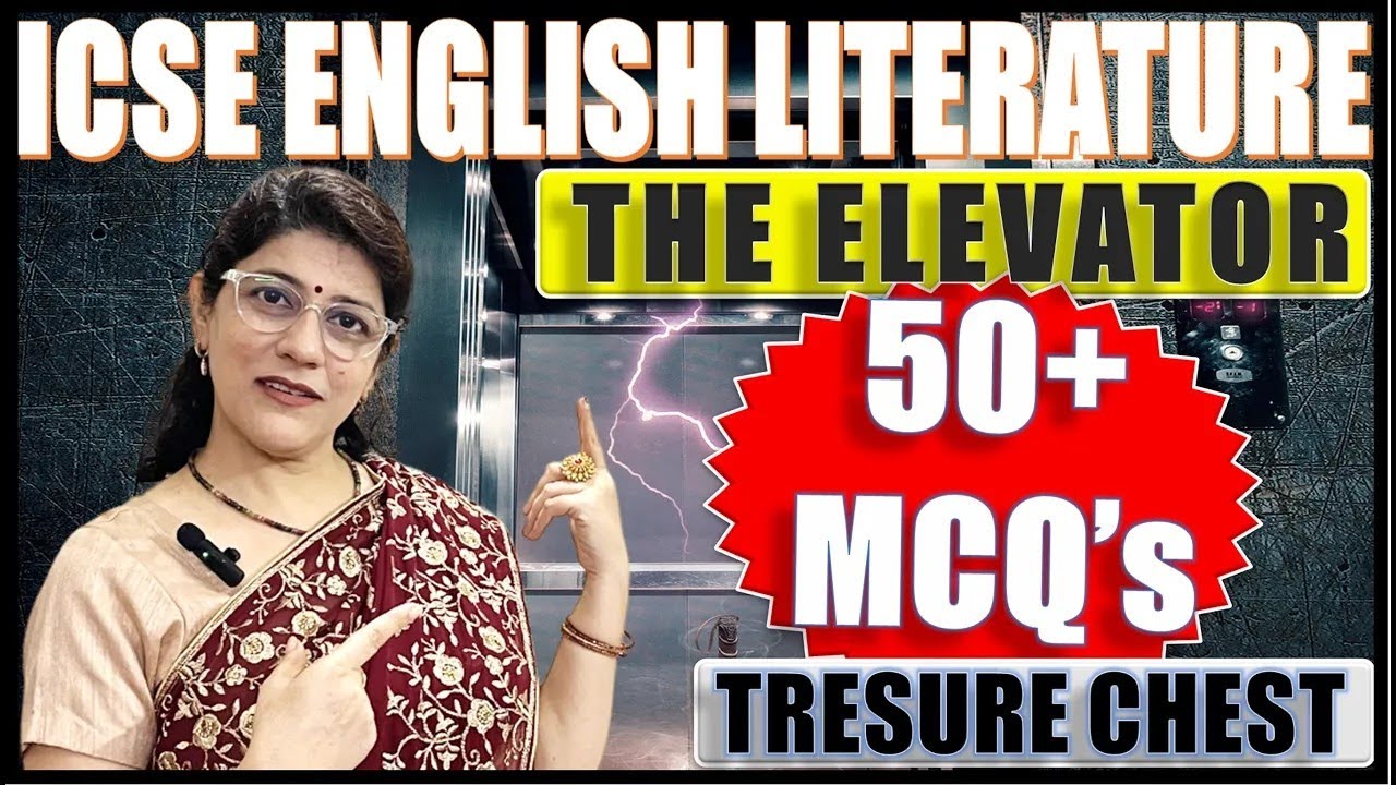 THE ELEVATOR - 50+ MCQs | ENGLISH LITERATURE | TREASURE CHEST | ICSE CLASS 10