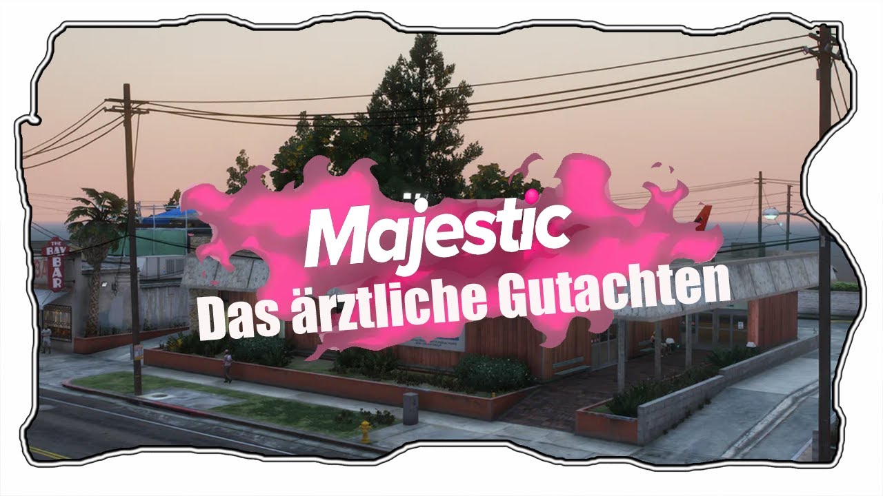 Majestic RP I Tipps und Tricks I Das ärztliche Gutachten