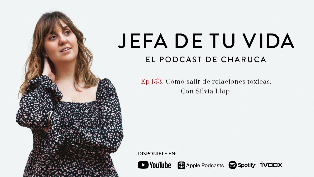 153. Cómo salir de relaciones tóxicas. Con Silvia Llop.