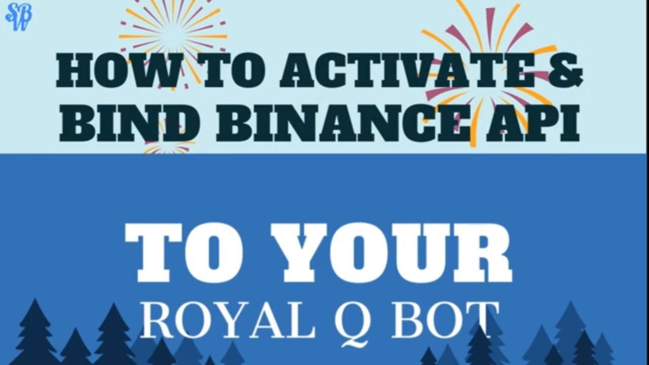 HOW TO ACTIVATE YOUR ROYALQ BOT & BIND YOUR BINANCE API TO ROYALQ