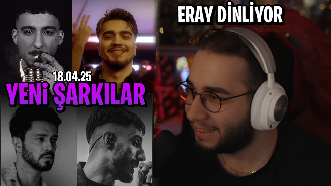 Eray - YENİ ÇIKAN ŞARKILARI DİNLİYOR (UZI,JEFF REDD,KESKİN,Murat Boz Era7capone) 18.04.2025