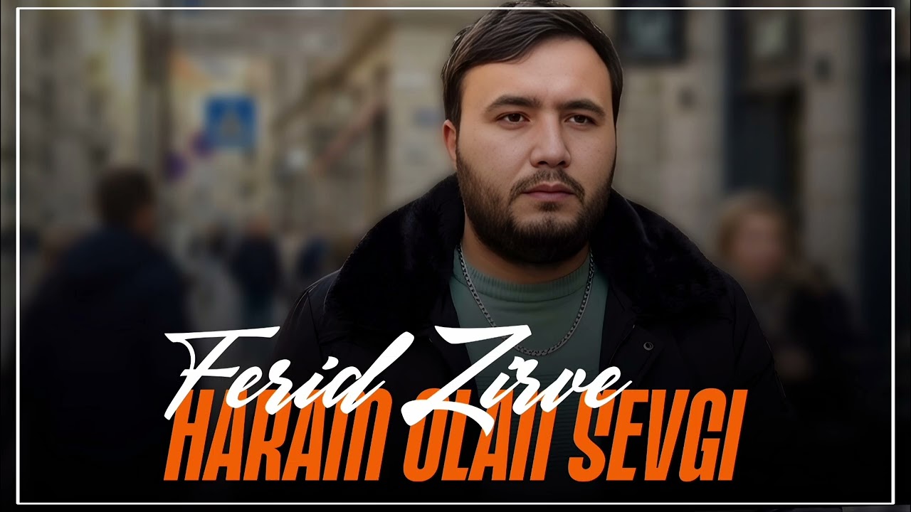 Ferid Zirve – Haram Olan Sevgi [Official Audio] Hüzünlü Qemli Mahni
