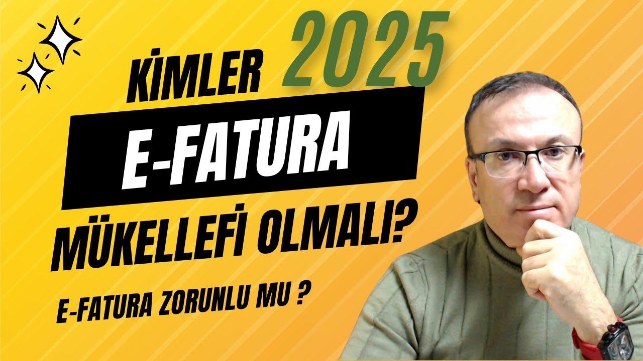 KİMLER E-FATURA MÜKELLEFİ OLMALI ?  (2025) |  E-FATURA ZORUNLULUĞU HAKKINDA BİLMENİZ GEREKENLER !