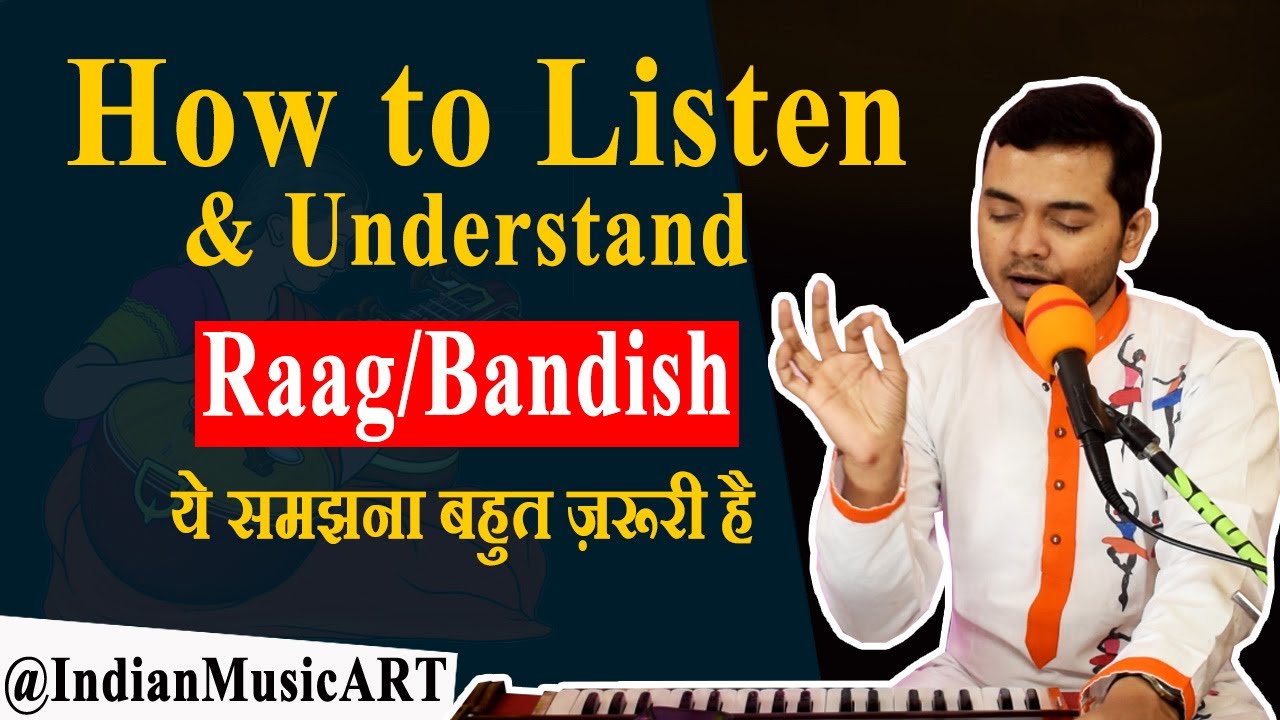How to Listen & Understand any Raag or Bandish ये समझना बहुत ज़रूरी है