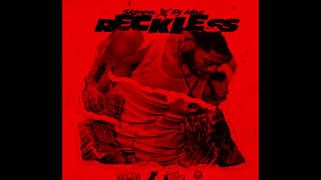 Skippa x DJ MAC  Reckless (RIDDIM Remake)