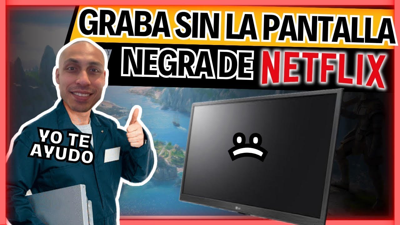 Solucion: Grabar pantalla negra de netflix ! (SIMPLE Y RAPIDO)