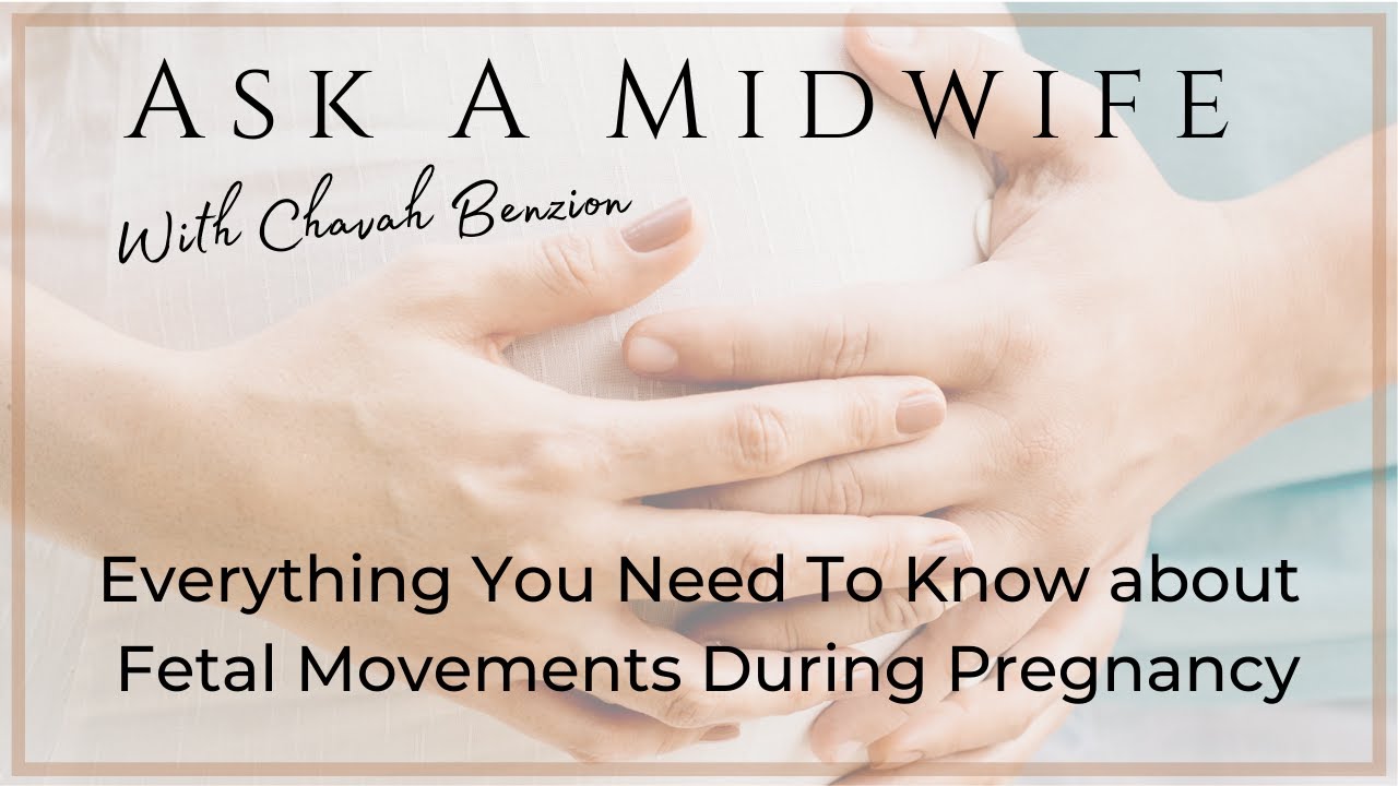 Ask A Midwife - All About Fetal Movements in Pregnancy - How do I know if my baby is ok?