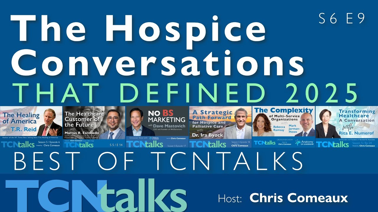 The Hospice Conversations That Defined 2025 - Best of TCNtalks
