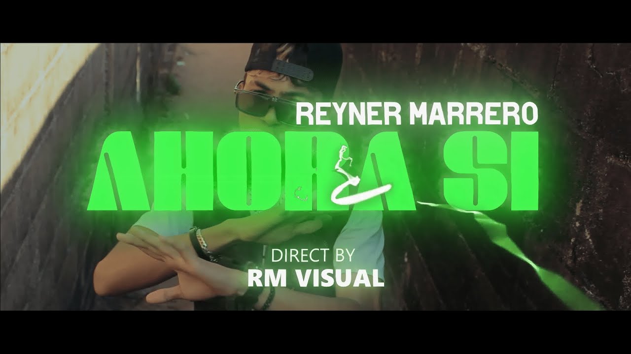 Reyner Marrero - Ahora si (Video Oficial) By RMVisual