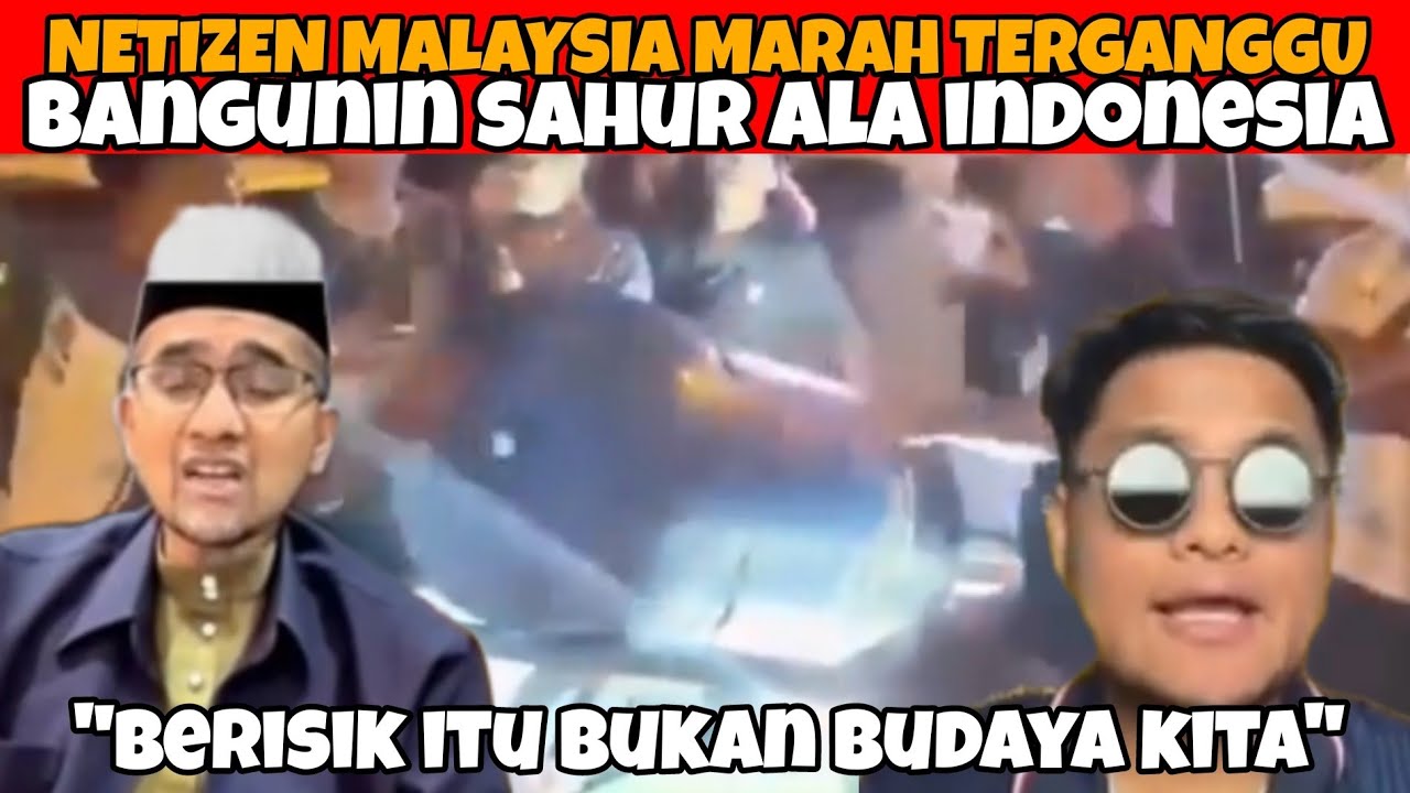 VIRAL ‼️WARGA MALAYSIA MARAH | BERISIK DENGAN BANGUNIN SAHUR ALA INDONESIA 