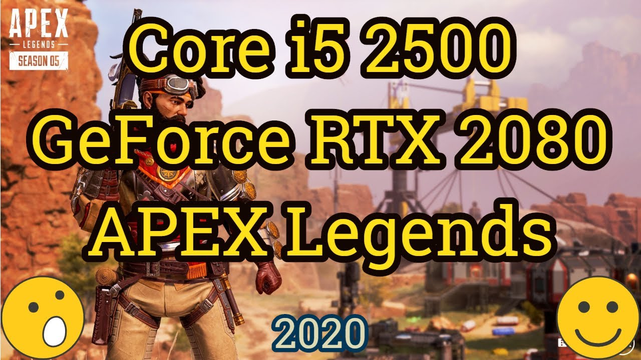 Core i5 2500 + GeForce RTX 2080 = APEX LEGENDS