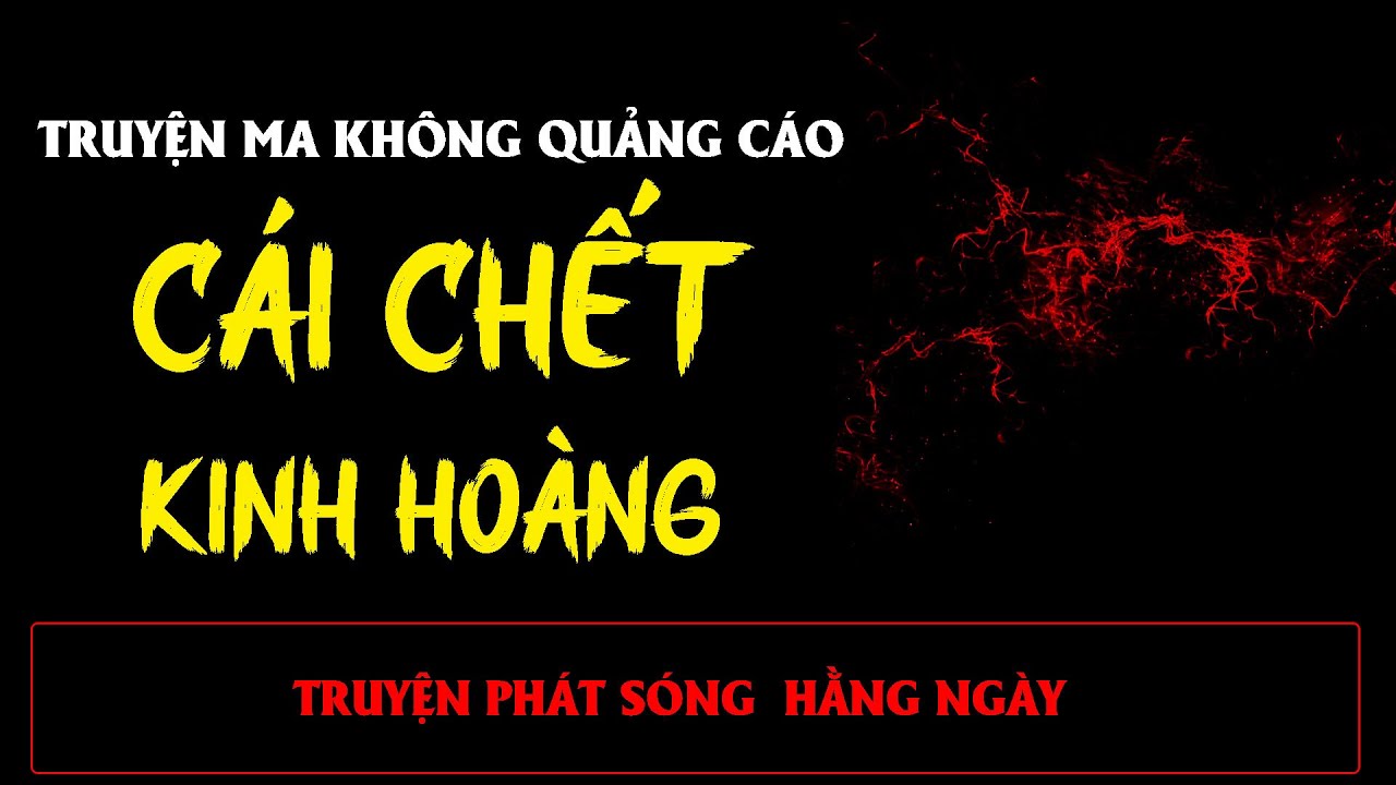 TRUYỆN MA ÍT QUẢNG CÁO : CÁI CHẾT KINH HOÀNG | MC ĐÌNH SOẠN