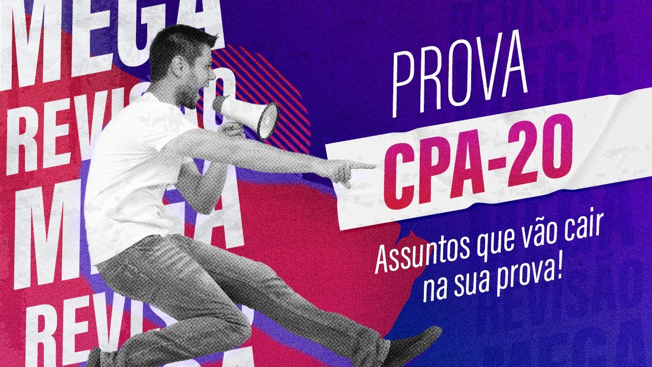 Mega Revisão Prova CPA-20 - Assuntos que VÃO CAIR NA SUA PROVA!