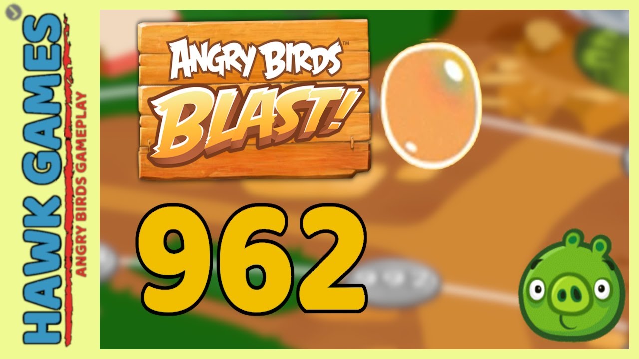 Angry Birds Blast Level 962 - 3 Stars Walkthrough, No Boosters